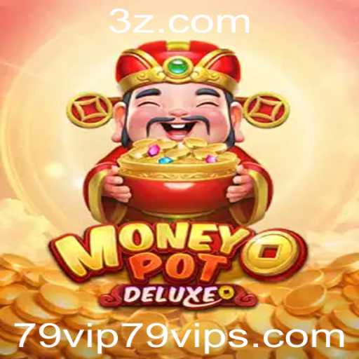 Descubra MoneyPotDELUXE: O Jogo de Casino de 79vip.com