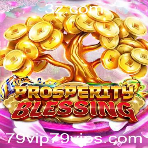 Tudo Sobre o Jogo ProsperityBlessing e a Plataforma 79vip.com